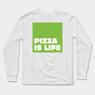 Green Pizza is Life Long Sleeve T-Shirt